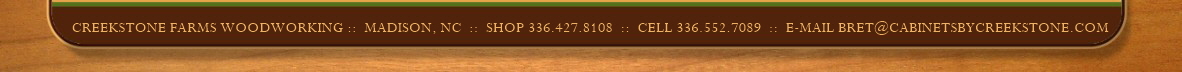 Contact Creekstone Farms for all of your custom cabinetry needs Contact Creekstone Farms for all of your custom cabinetry needs